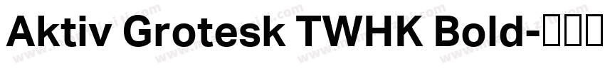 Aktiv Grotesk TWHK Bold字体转换